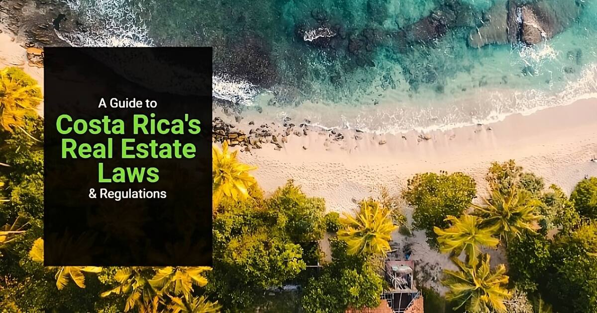 A Guide To Costa Rica'S Real Estate Laws And Regulations